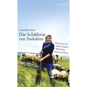 Die Schäferin von Yorkshire: Mein Leben mit sieben Kindern, 900 Schafen und einem Mann