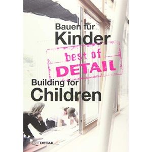 best of DETAIL Bauen für Kinder / Building for Children: Highlights aus DETAIL / Highlights from DETAIL