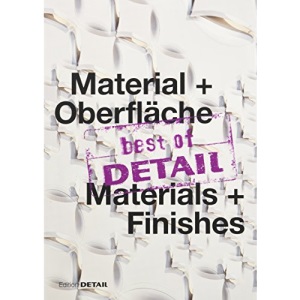best of DETAIL Material + Oberfläche/ best of DETAIL Materials + Finishes: Highlights aus DETAIL / Highlights from DETAIL