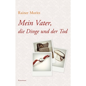 Mein Vater, die Dinge und der Tod