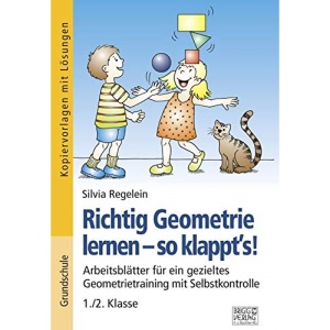 Richtig Geometrie lernen - so klappt´s! 1./2. Klasse: Arbeitsblätter für ein gezieltes Geometrietraining mit Selbstkontrolle