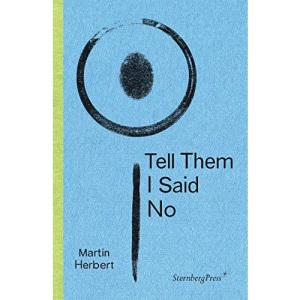 Martin Herbert - Tell Them I Said No (Sternberg Press): édition anglaise