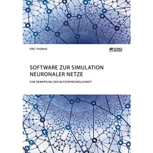 Software zur Simulation Neuronaler Netze. Eine Bewertung der Nutzerfreundlichkeit