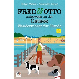 FRED & OTTO unterwegs an der Ostsee: Wanderführer für Hunde