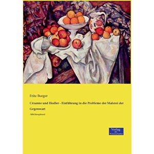 Cézanne und Hodler - Einführung in die Probleme der Malerei der Gegenwart: Abbildungsband