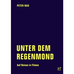 Unter dem Regenmond: Auf Reisen in Filmen