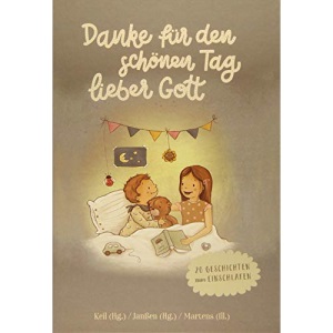 Danke für den schönen Tag, lieber Gott: 20 Geschichten zum Einschlafen.