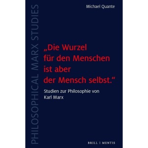 Die Wurzel für den Menschen ist aber der Mensch selbst.: Studien zur Philosophie von Karl Marx: 2
