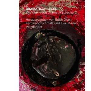 Dramatisch lesen: Wie über neue Dramatik sprechen?