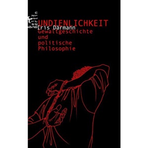 Undienlichkeit: Gewaltgeschichte und politische Philosophie