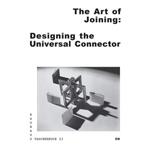 The Art of Joining: Designing the Universal Connector: 23 (Bauhaus Taschenbuch)