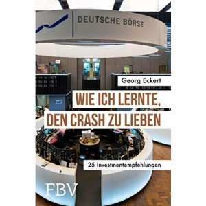 Wie ich lernte, den Crash zu lieben: 25 Investmentempfehlungen