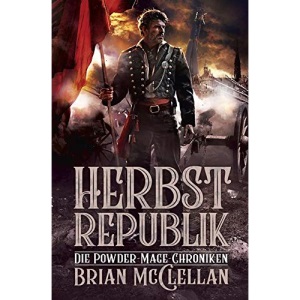 Die Powder-Mage-Chroniken 3: Herbstrepublik