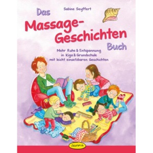 Das Massage-Geschichten-Buch: Mehr Ruhe & Entspannung in Kiga & Grundschule mit leicht einsetzbaren Geschichten