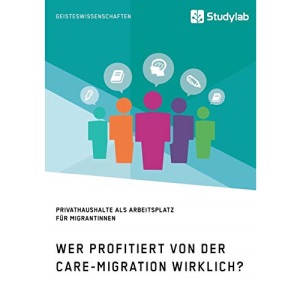 Wer profitiert von der Care-Migration wirklich? Privathaushalte als Arbeitsplatz für Migrantinnen