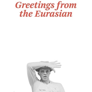 Joseph Beuys: Greetings from the Eurasian