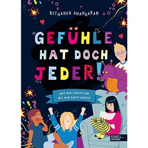 Gefühle hat doch jeder!: Was wir fühlen und wie man damit umgeht