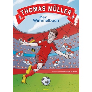 Thomas Müller - Mein Wimmelbuch: Seine wichtigsten Spiele, seine größten Erfolge und viele witzige Details zum Entdecken - für Kinder und Erwachsene