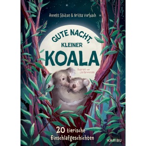 Gute Nacht, kleiner Koala - 20 tierische Einschlafgeschichten: 20 tierische Gute-Nacht-Geschichten zum Vorlesen ab 4