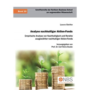 Analyse nachhaltiger Aktien-Fonds. Empirische Analyse von Nachhaltigkeit und Rendite ausgewählter nachhaltiger Aktien-Fonds