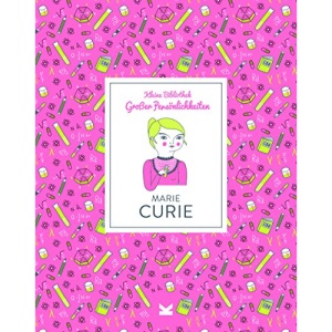 Marie Curie: Kleine Bibliothek großer Persönlichkeiten