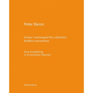 honey I rearranged the collection - fireflies everywhere: Eine Ausstellung in 20 lyrischen Räumen