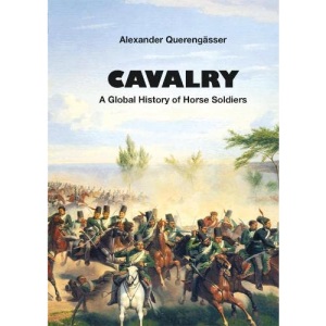 Cavalry: A Global History of Horse Soldiers