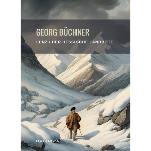Georg Büchner: Lenz / Der hessische Landbote. Vollständige Neuausgabe