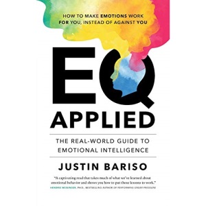 EQ Applied: The Real-World Guide to Emotional Intelligence