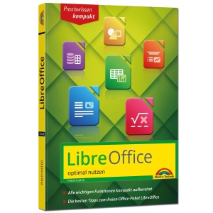 LibreOffice - Praxiswissen - Das Handbuch zur Software für Ein- und Umsteiger