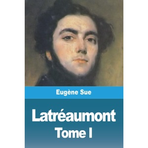 Latréaumont: Tome I