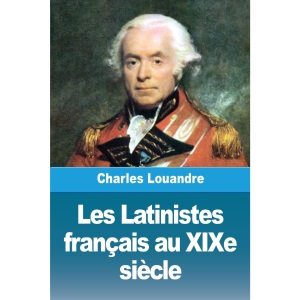 Les Latinistes français au XIXe siècle