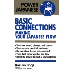 Basic Connections: Making Your Japanese Flow (Power Japanese)