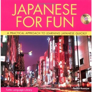 Japanese for Fun: A Practical Approach to Learning Japanese Quickly (Tuttle Language Library)