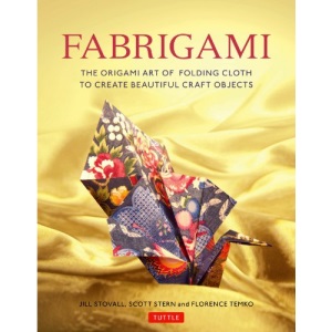 Fabrigami: The Origami Art of Folding Cloth to Create Beautiful Craft Objects