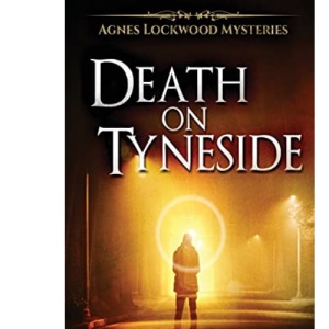 Death On Tyneside (2) (Agnes Lockwood Mysteries)