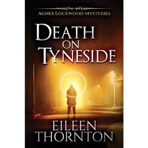 Death On Tyneside (2): Large Print Edition (Agnes Lockwood Mysteries)