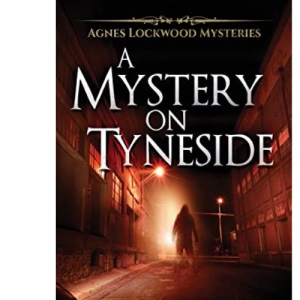 A Mystery On Tyneside (4) (Agnes Lockwood Mysteries)