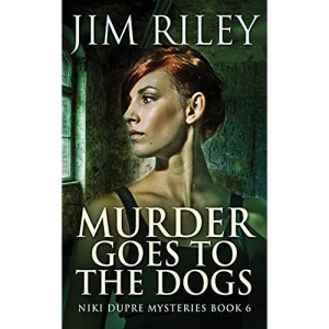 Murder Goes To The Dogs (6) (Niki Dupre Mysteries)
