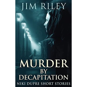 Murder By Decapitation (11) (Niki Dupre Short Stories)