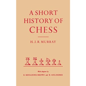 A Short History of Chess by HJR Murray