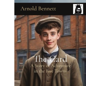 The Card: A Story of Adventure in the Five Towns (Matatabi Classics)