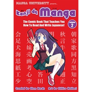 Kanji De Manga Volume 2: The Comic Book That Teaches You How To Read And Write Japanese!: Comic Book That Teaches You How to Read and Write Japanese! v. 2