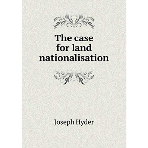 The Case for Land Nationalisation