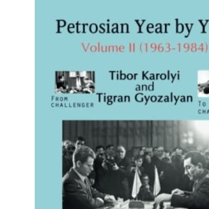 Petrosian Year by Year: Volume II (1963-1984): 2