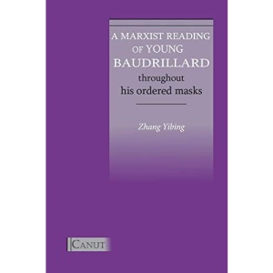 A Marxist Reading of Young Baudrillard. Throughout His Ordered Masks