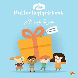 Das Muttertagsgeschenk. Deutsch/ Arabisch
