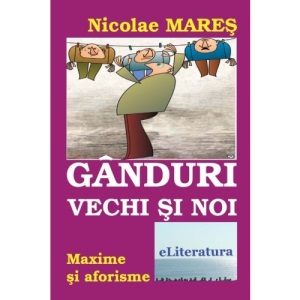 Ganduri vechi si noi: Maxime si aforisme. Editia alb-negru
