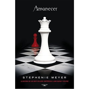 Amanecer (Breaking Dawn in Spanish) (La Saga Crepusculo / Twilight Saga, 4)
