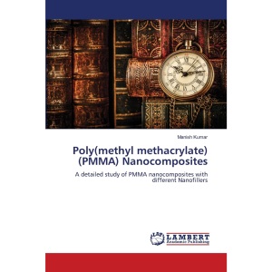 Poly(methyl methacrylate) (PMMA) Nanocomposites: A detailed study of PMMA nanocomposites with different Nanofillers